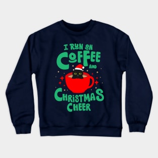 I run on coffee and christmas cheer Crewneck Sweatshirt